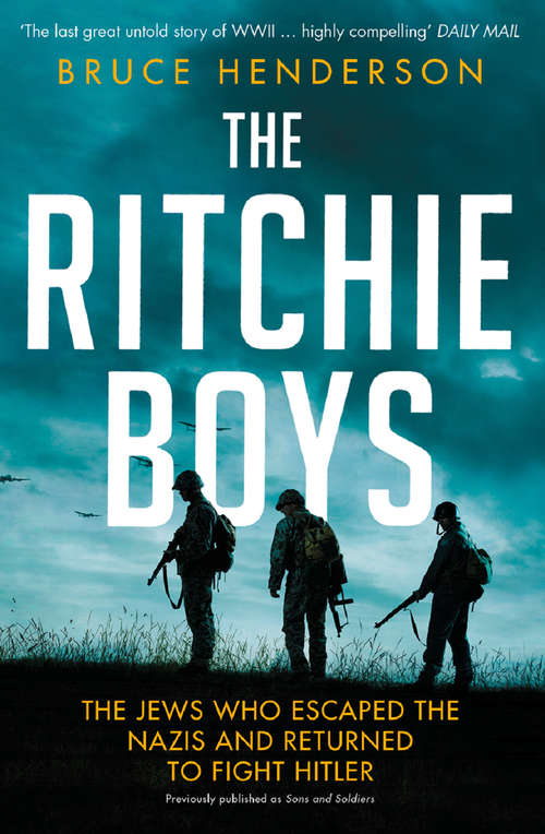 Book cover of The Ritchie Boys: The Untold Story Of The Jews Who Escaped The Nazis And Returned With The U. S. Army To Fight Hitler (ePub edition)