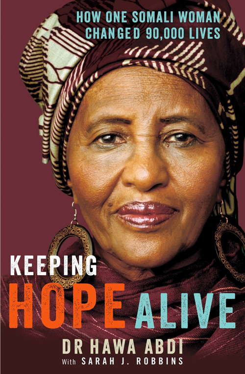 Book cover of Keeping Hope Alive: How One Somali Woman Changed 90,000 Lives