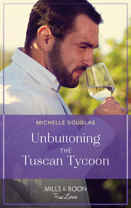 Book cover of Unbuttoning The Tuscan Tycoon: Tempted By Her Fake Fiancé / Unbuttoning The Tuscan Tycoon (one Summer In Italy) (ePub edition) (One Summer in Italy #1)
