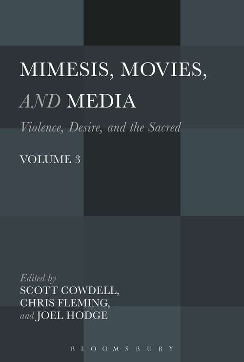 Book cover of Mimesis, Movies, and Media: Violence, Desire, and the Sacred, Volume 3 (Violence, Desire, and the Sacred)