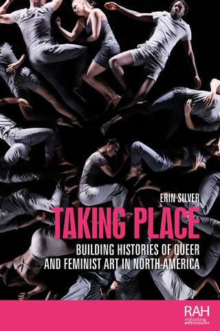 Book cover of Taking place: Building histories of queer and feminist art in North America (Rethinking Art's Histories)