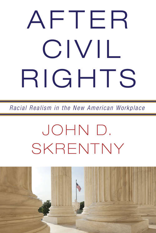 Book cover of After Civil Rights: Racial Realism in the New American Workplace