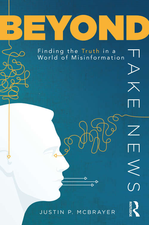 Book cover of Beyond Fake News: Finding the Truth in a World of Misinformation
