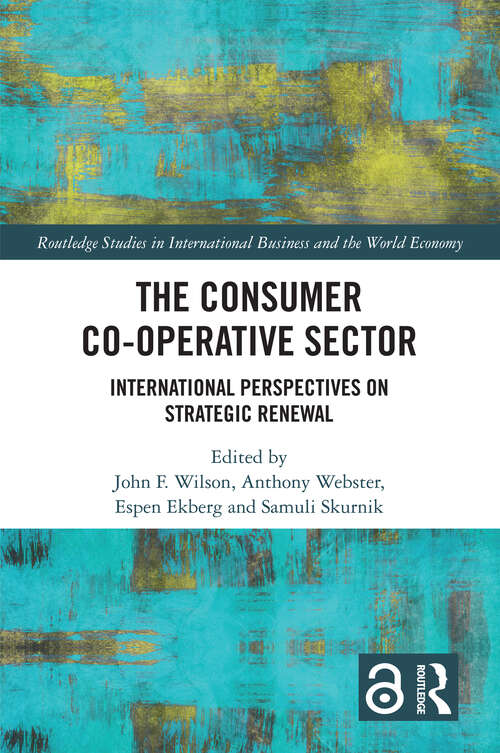 Book cover of The Consumer Co-operative Sector: International Perspectives on Strategic Renewal (Routledge Studies in International Business and the World Economy)