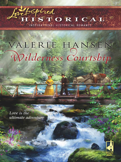 Book cover of Wilderness Courtship: Wilderness Courtship Courting Miss Adelaide (ePub First edition) (Mills And Boon Historical Ser.)