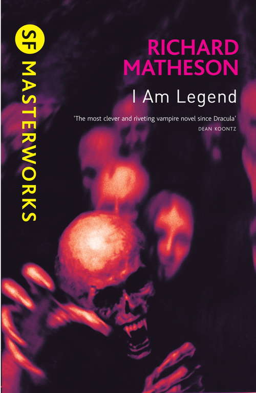 Book cover of I Am Legend: And Other Stories (S.F. MASTERWORKS)