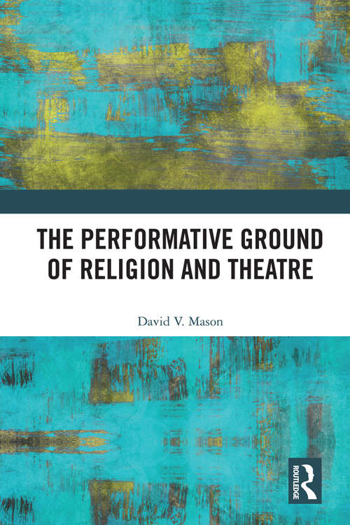 Book cover of The Performative Ground of Religion and Theatre