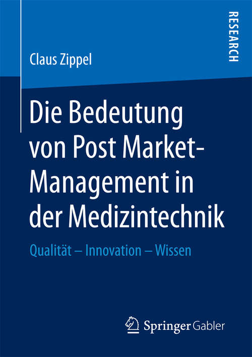 Book cover of Die Bedeutung von Post Market-Management in der Medizintechnik: Qualität – Innovation – Wissen (1. Aufl. 2016)
