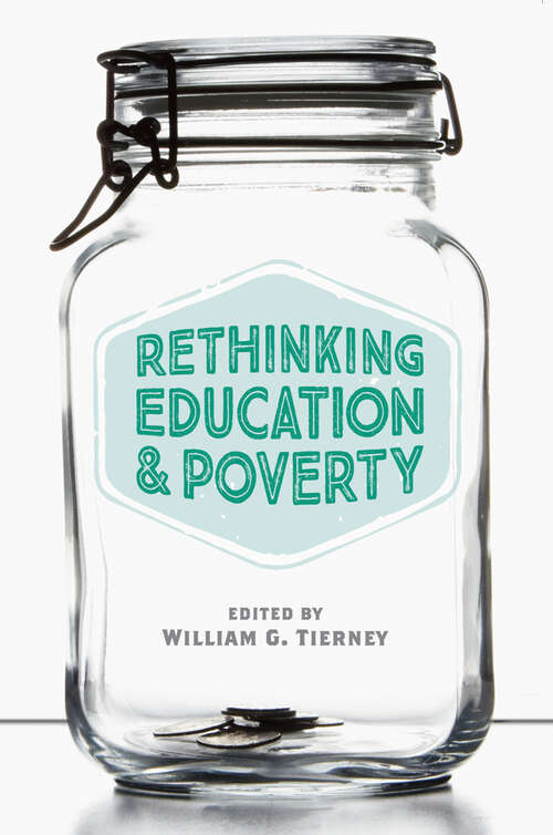 Book cover of Rethinking Education and Poverty: Edited By William G. Tierney