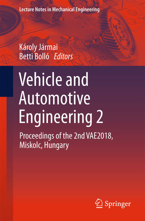 Book cover of Vehicle and Automotive Engineering 2: Proceedings of the 2nd VAE2018, Miskolc, Hungary (1st ed. 2018) (Lecture Notes in Mechanical Engineering)
