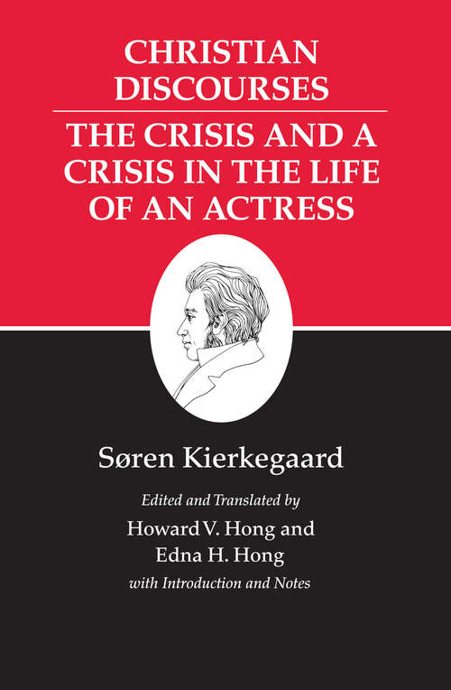Book cover of Kierkegaard's Writings, XVII, Volume 17: Christian Discourses: The Crisis and a Crisis in the Life of an Actress.