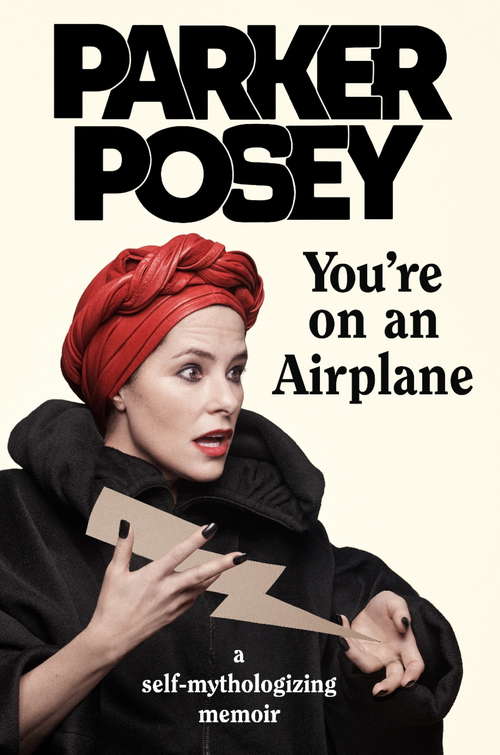 Book cover of You're on an Airplane: A Self-Mythologizing Memoir
