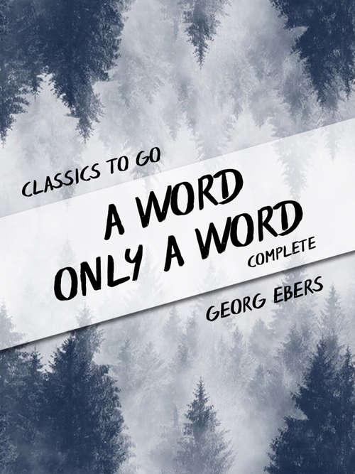 Book cover of A Word Only a Word Complete (Classics To Go)