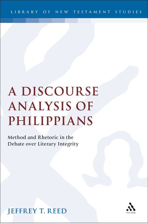 Book cover of A Discourse Analysis of Philippians: Method and Rhetoric in the Debate over Literary Integrity (The Library of New Testament Studies #136)
