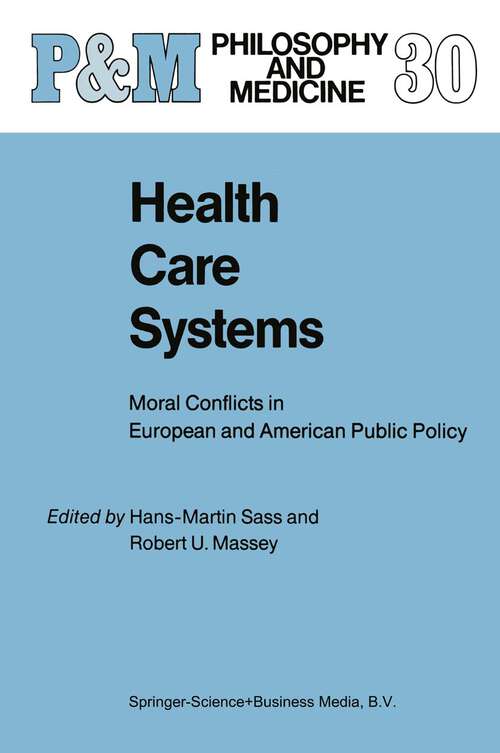 Book cover of Health Care Systems: Moral Conflicts in European and American Public Policy (1988) (Philosophy and Medicine #30)