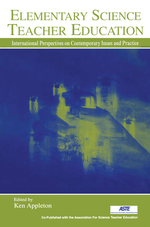 Book cover of Elementary Science Teacher Education: International Perspectives on Contemporary Issues and Practice