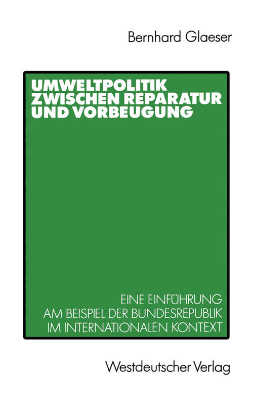 Book cover of Umweltpolitik zwischen Reparatur und Vorbeugung: Eine Einführung am Beispiel Bundesrepublik im internationalen Kontext (1989)