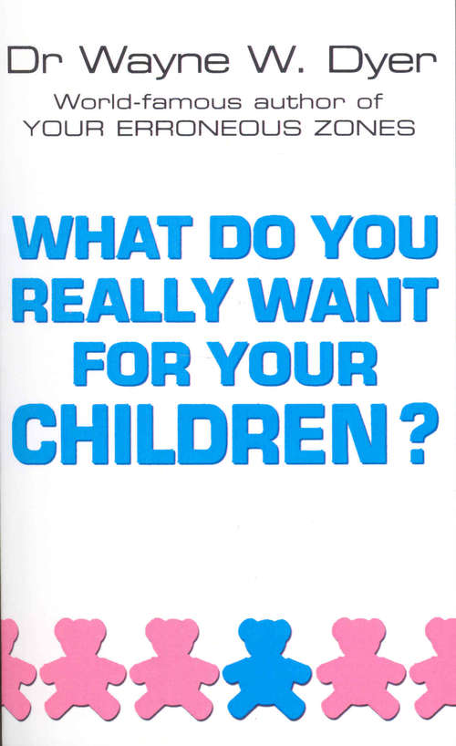 Book cover of What Do You Really Want For Your Children?
