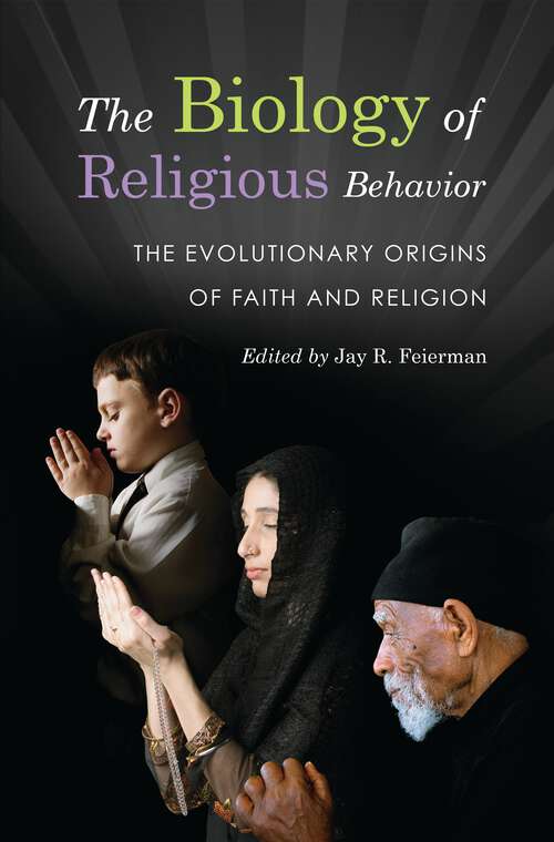 Book cover of The Biology of Religious Behavior: The Evolutionary Origins of Faith and Religion (Non-ser.)