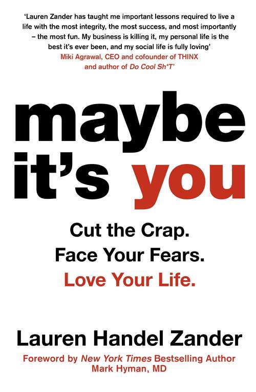 Book cover of Maybe It's You: Cut the Crap. Face Your Fears. Love Your Life.