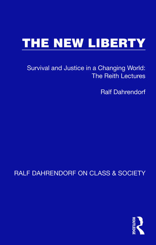 Book cover of The New Liberty: Survival and Justice in a Changing World: The Reith Lectures (Ralf Dahrendorf on Class & Society #4)