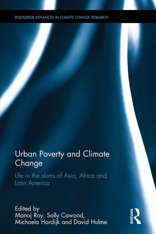 Book cover of Urban Poverty and Climate Change: Life in the slums of Asia, Africa and Latin America (Routledge Advances in Climate Change Research)