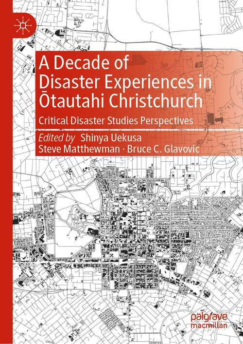 Book cover of A Decade of Disaster Experiences in Ōtautahi Christchurch: Critical Disaster Studies Perspectives (1st ed. 2022)