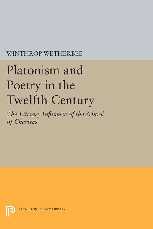 Book cover of Platonism and Poetry in the Twelfth Century: The Literary Influence of the School of Chartres