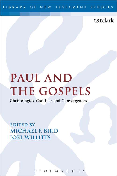 Book cover of Paul and the Gospels: Christologies, Conflicts and Convergences (The Library of New Testament Studies #411)