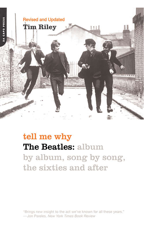 Book cover of Tell Me Why: The Beatles: Album By Album, Song By Song, The Sixties And After