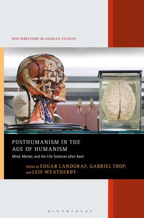 Book cover of Posthumanism in the Age of Humanism: Mind, Matter, and the Life Sciences after Kant (New Directions in German Studies)