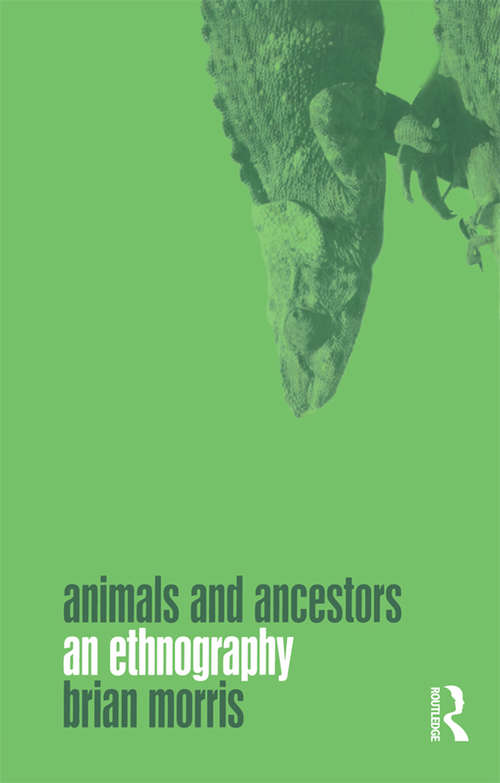 Book cover of Animals and Ancestors: An Ethnography
