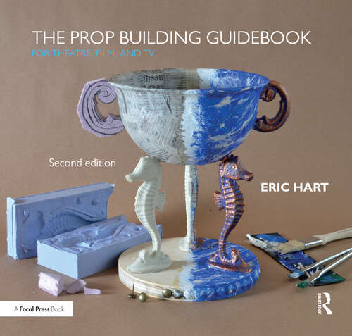 Book cover of The Prop Building Guidebook: For Theatre, Film, and TV (2)