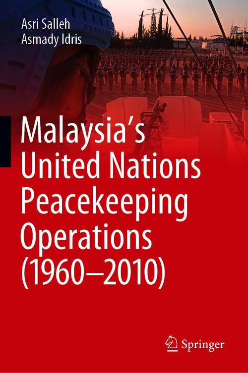 Book cover of Malaysia’s United Nations Peacekeeping Operations (1960–2010) (1st ed. 2021)