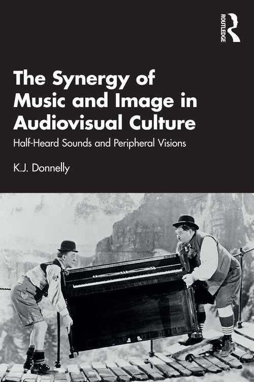Book cover of The Synergy of Music and Image in Audiovisual Culture: Half-Heard Sounds and Peripheral Visions