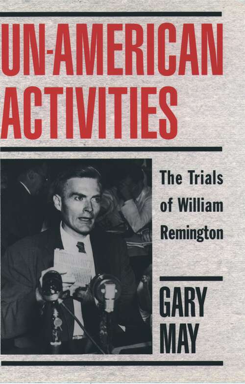 Book cover of Un-American Activities: The Trials of William Remington