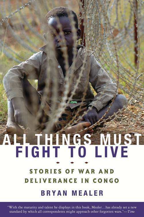 Book cover of All Things Must Fight to Live: Stories of War and Deliverance in Congo