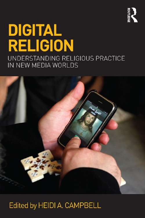 Book cover of Digital Religion: Understanding Religious Practice in New Media Worlds
