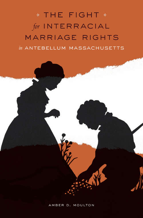 Book cover of The Fight for Interracial Marriage Rights in Antebellum Massachusetts