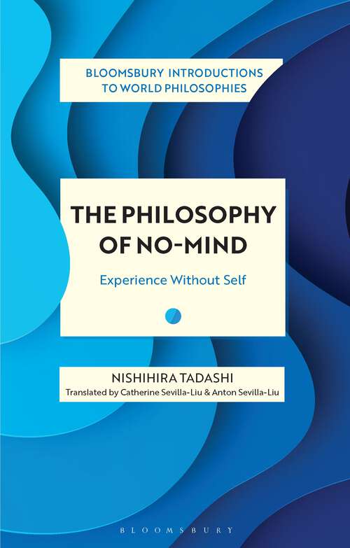 Book cover of The Philosophy of No-Mind: Experience Without Self (Bloomsbury Introductions to World Philosophies)