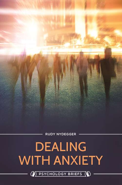 Book cover of Dealing with Anxiety: Understanding, Coping, And Prevention (Psychology Briefs)