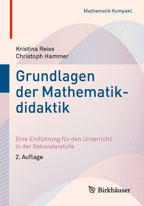 Book cover of Grundlagen der Mathematikdidaktik: Eine Einführung für den Unterricht in der Sekundarstufe (2. Aufl. 2021) (Mathematik Kompakt)