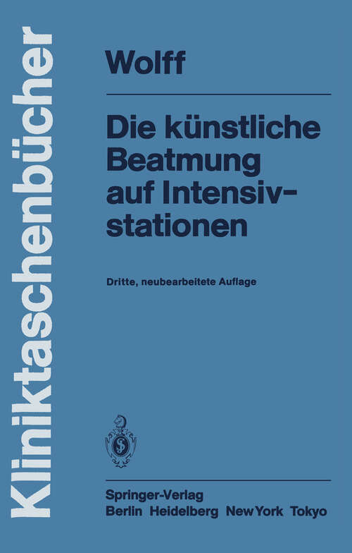 Book cover of Die künstliche Beatmung auf Intensivstationen (3. Aufl. 1983) (Kliniktaschenbücher)