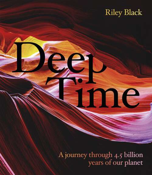 Book cover of Deep Time: A journey through 4.5 billion years of our planet