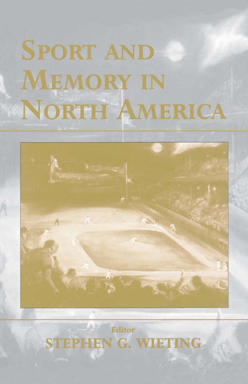 Book cover of Sport and Memory in North America (Sport in the Global Society)