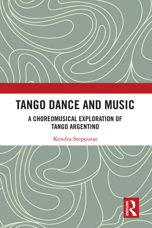 Book cover of Tango Dance and Music: A Choreomusical Exploration of Tango Argentino