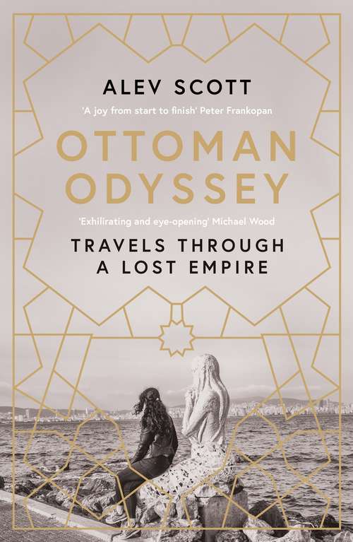 Book cover of Ottoman Odyssey: Travels through a Lost Empire: Shortlisted for the Stanford Dolman Travel Book of the Year Award