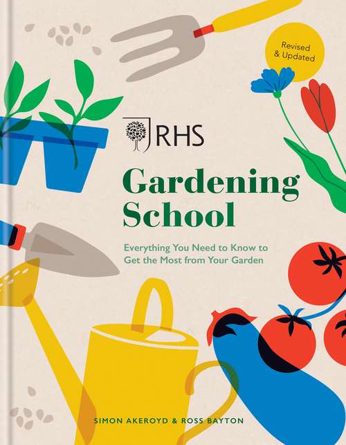 Book cover of RHS Gardening School: Everything You Need to Know to Get the Most from Your Garden