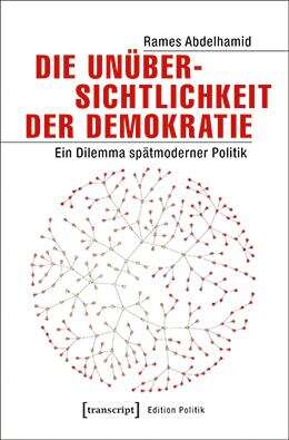 Book cover of Die Unübersichtlichkeit der Demokratie: Ein Dilemma spätmoderner Politik (Edition Politik #49)