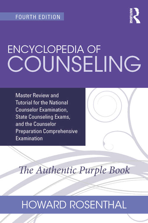Book cover of Encyclopedia of Counseling: Master Review and Tutorial for the National Counselor Examination, State Counseling Exams, and the Counselor Preparation Comprehensive Examination (4)
